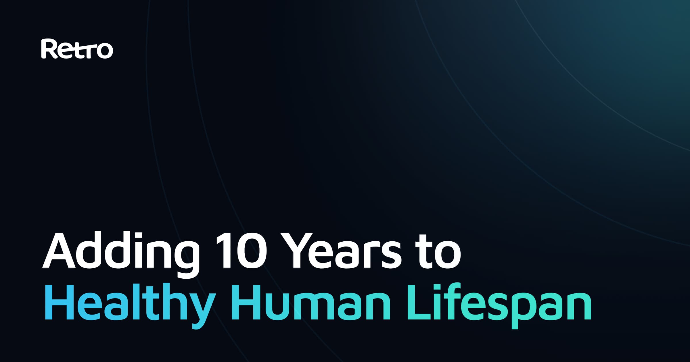Retro Biosciences statement about adding healthy years to human lifespan